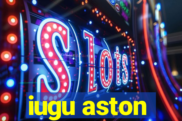 iugu aston